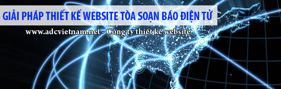 Giới thiệu giải pháp thiết kế website Tòa soạn báo điện tử ADCCMS