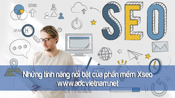 Những tính năng nổi bật của phần mềm Xseo Những tính năng nổi bật của phần mềm Xseo