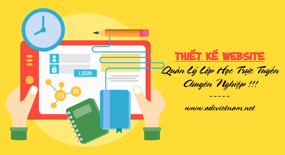 GIẢI PHÁP THIẾT KẾ WEBSITE PHẦN MỀM QUẢN LÝ LỚP HỌC CHUYÊN NGHIỆP TẠI ADC VIỆT NAM