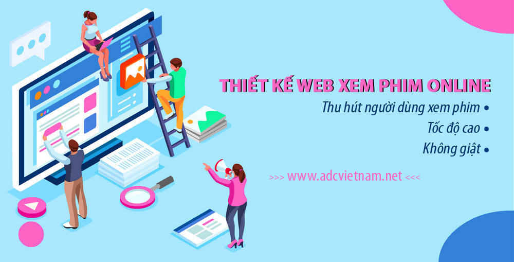 Tính năng nổi bật khi thiết kế website xem phim online không giật tại ADC Việt Nam Tính năng nổi bật khi thiết kế website xem phim online không giật tại ADC Việt Nam