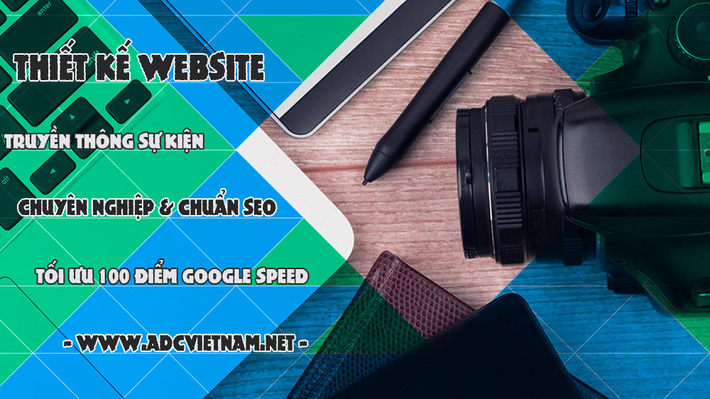 Yếu tố cần tối ưu khi thiết kế web truyền thông sự kiện chuẩn seo tại adc việt nam