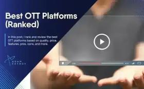 9 nền tảng cung cấp dịch vụ OTT tốt nhất năm 2021