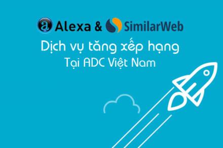 Cung cấp dịch vụ tăng xếp hạng Alexa & Tăng hạng SimilarWeb Uy tín, Chuyên nghiệp tại ADC Việt Nam