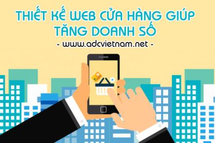 Thiết kế website cho cửa hàng để bán hàng chuyên nghiệp: Giúp tăng doanh số bán hàng