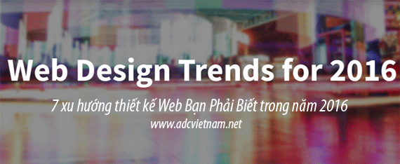 7 Xu Hướng Thiết Kế Website Bạn Phải Biết Trong Năm 2016