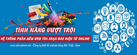 9 Tính năng vượt trội của ADCCMS trong Hệ thống phần mềm website Tòa soạn báo điện tử Online