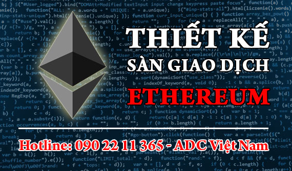 Tại sao nên thiết kế phần mềm web sàn giao dịch tiền ảo Ethereum tại ADC Việt Nam Tại sao nên thiết kế phần mềm web sàn giao dịch tiền ảo Ethereum tại ADC Việt Nam