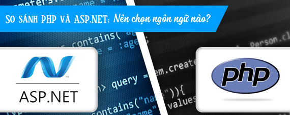 So sánh PHP và ASP.NET: Nên chọn ngôn ngữ nào? So sánh PHP và ASP.NET: Nên chọn ngôn ngữ nào?