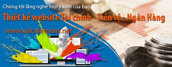 THIẾT KẾ WEBSITE TÀI CHÍNH, TIỀN TỆ CHO DOANH NGHIỆP CÓ GÌ ĐẶC BIỆT?